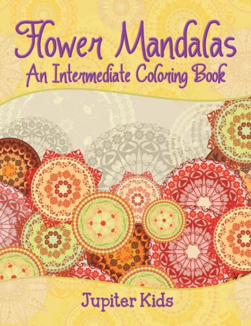 Flower Mandalas (an Intermediate Coloring Book), Paperback / softback Book