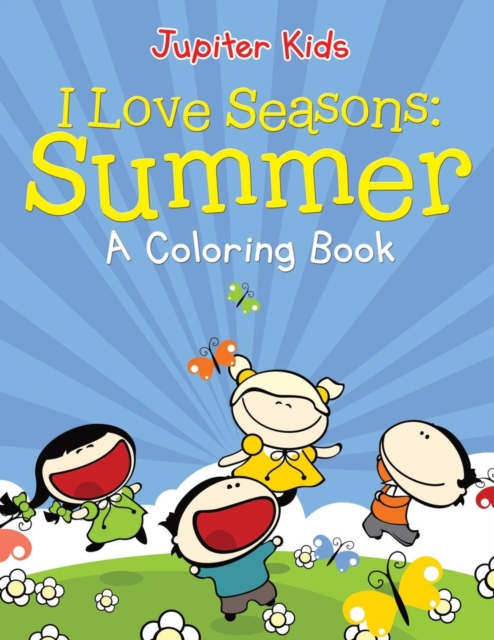 I Love Seasons : Summer (a Coloring Book), Paperback / softback Book