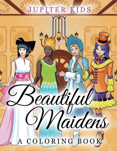 Beautiful Maidens (a Coloring Book), Paperback / softback Book