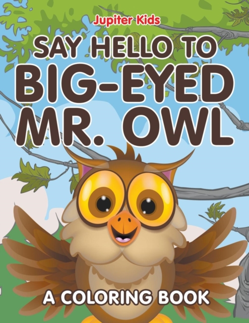 Say Hello to Big-Eyed Mr. Owl (a Coloring Book), Paperback / softback Book