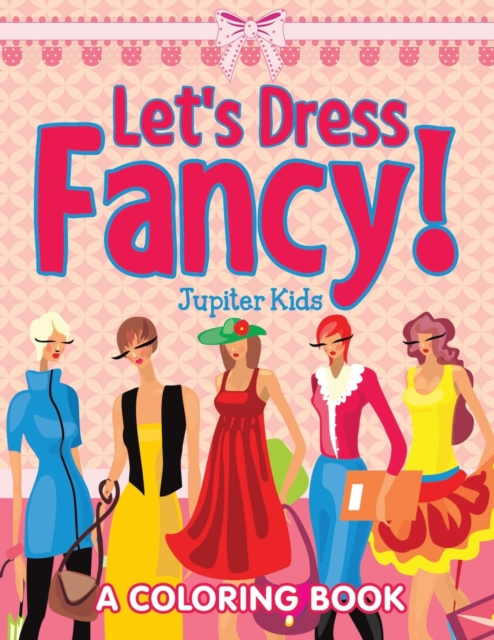 Let's Dress Fancy! (a Coloring Book), Paperback / softback Book