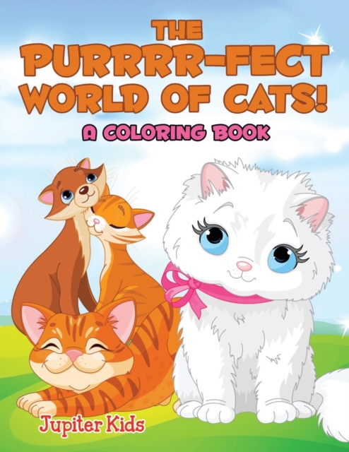 The Purrrr-Fect World of Cats! (a Coloring Book), Paperback / softback Book