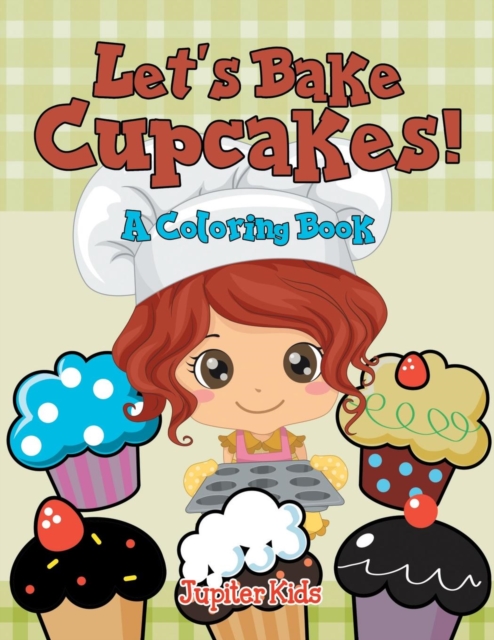 Let's Bake Cupcakes! (a Coloring Book), Paperback / softback Book