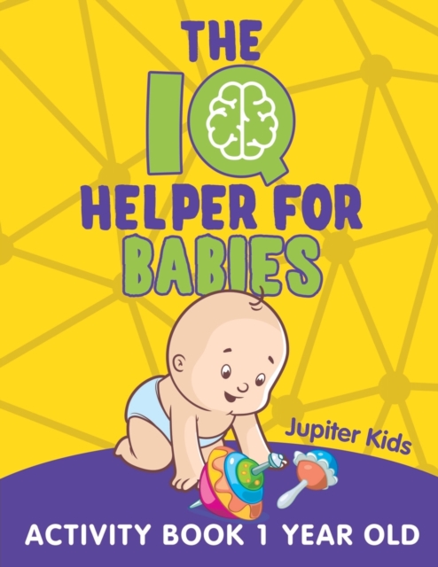 The IQ Helper for Babies : Activity Book 1 Year Old, Paperback / softback Book