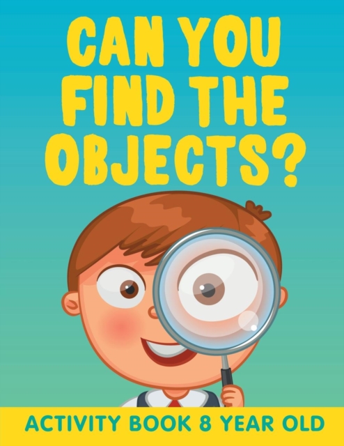 Can You Find the Objects? : Activity Book 8 Year Old, Paperback / softback Book