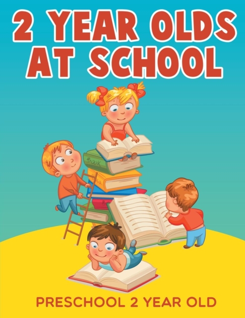 2-Year-Olds at School : Preschool 2 Year Old, Paperback / softback Book
