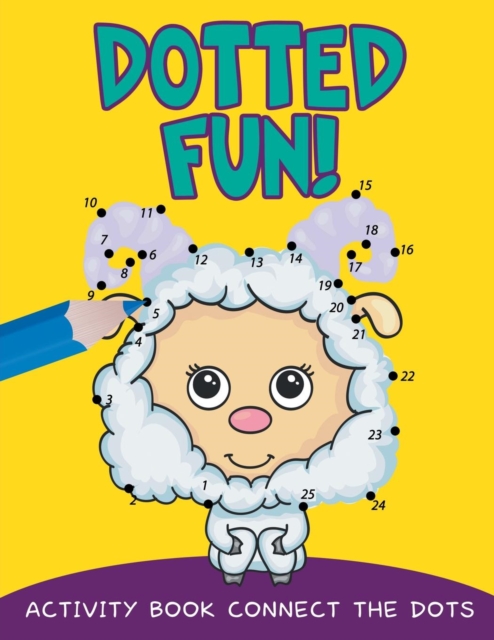 Dotted Fun! : Activity Book Connect the Dots, Paperback / softback Book