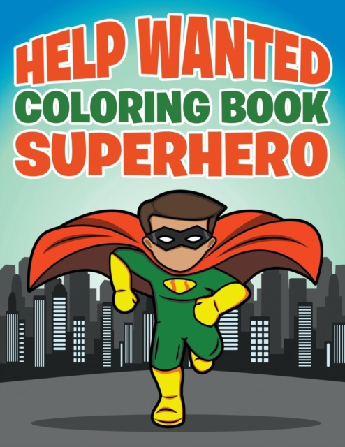 Help Wanted : Coloring Book Superhero, Paperback / softback Book