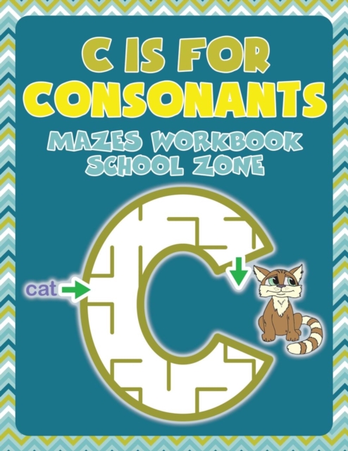 C Is for Consonants : Mazes Workbook School Zone, Paperback / softback Book