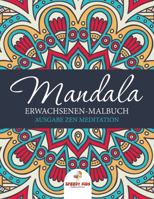 Mandala Erwachsenen-Malbuch : Ausgabe Zen Meditation (German Edition), Paperback / softback Book