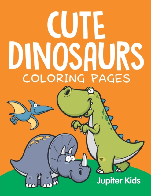 Cute Dinosaurs (Coloring Pages), Paperback / softback Book