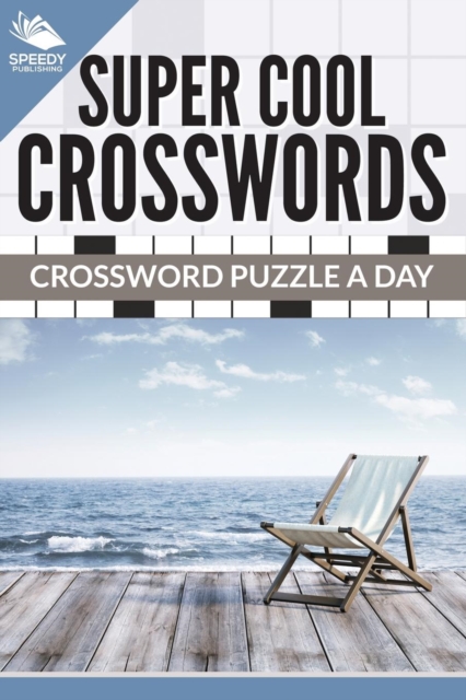 Super Cool Crosswords : Crossword Puzzle A Day, Paperback / softback Book