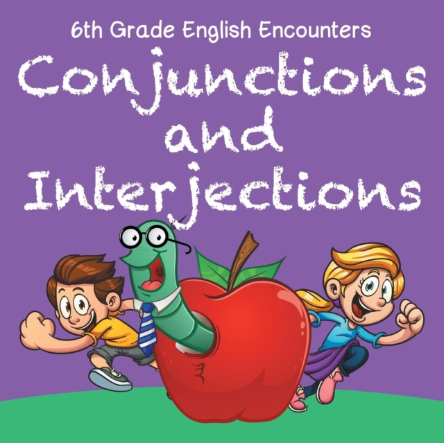 6th Grade English Encounters : Conjunctions and Interjections, Paperback / softback Book