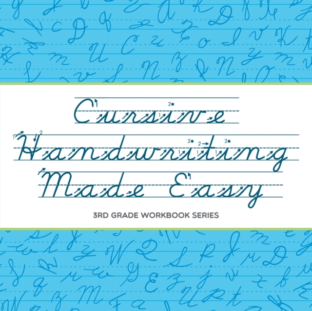 Cursive Handwriting Made Easy : 3rd Grade Workbook Series, Paperback / softback Book