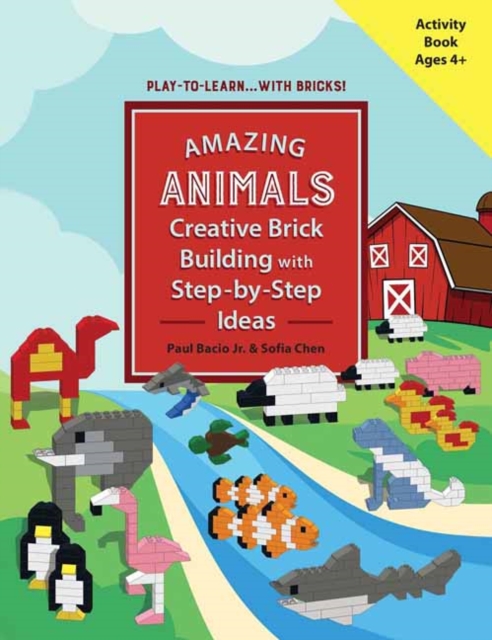 AMAZING ANIMALS : Creative Brick Building with Step-by-Step Ideas, Paperback / softback Book