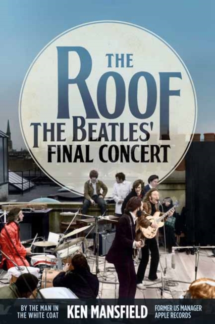 The Roof : The Beatles' Final Concert, Hardback Book