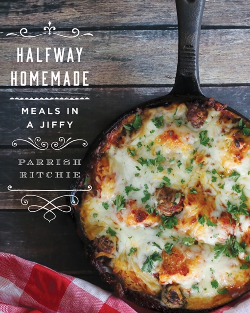 Halfway Homemade : Meals in a Jiffy, Hardback Book