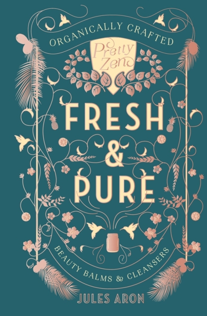 Fresh & Pure : Organically Crafted Beauty Balms & Cleansers, Hardback Book