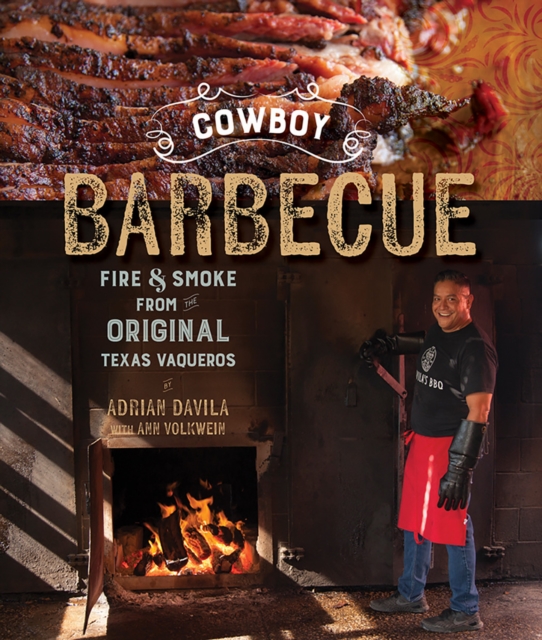 Cowboy Barbecue : Fire & Smoke from the Original Texas Vaqueros, Paperback / softback Book