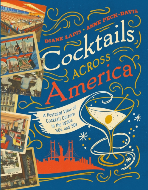 Cocktails Across America : A Postcard View of Cocktail Culture in the 1930s, '40s, and '50s, EPUB eBook