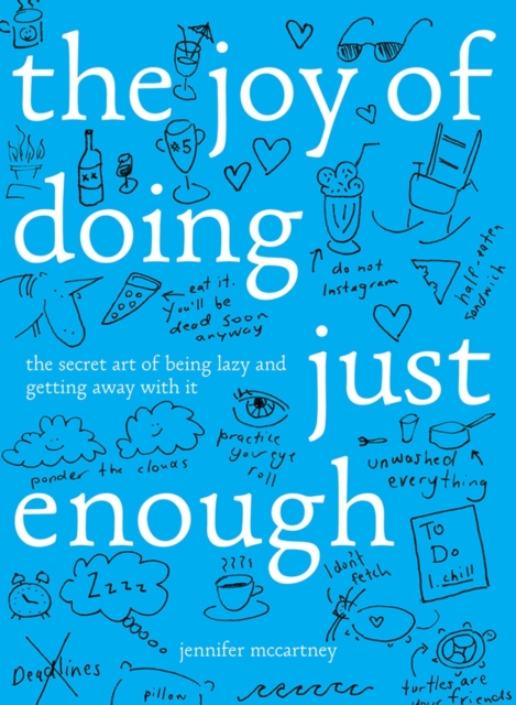The Joy of Doing Just Enough : The Secret Art of Being Lazy and Getting Away with It, Hardback Book