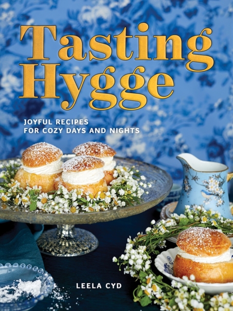 Tasting Hygge : Joyful Recipes for Cozy Days and Nights, Hardback Book