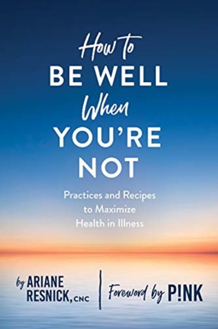 How to Be Well When You're Not, Paperback / softback Book