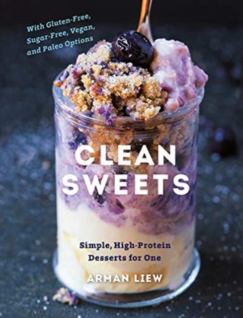 Clean Sweets : Simple, High-Protein Desserts for One, Hardback Book