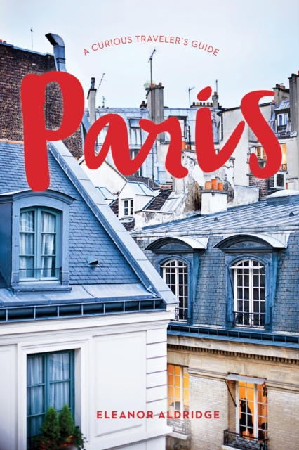 Paris: A Curious Traveler's Guide, EPUB eBook