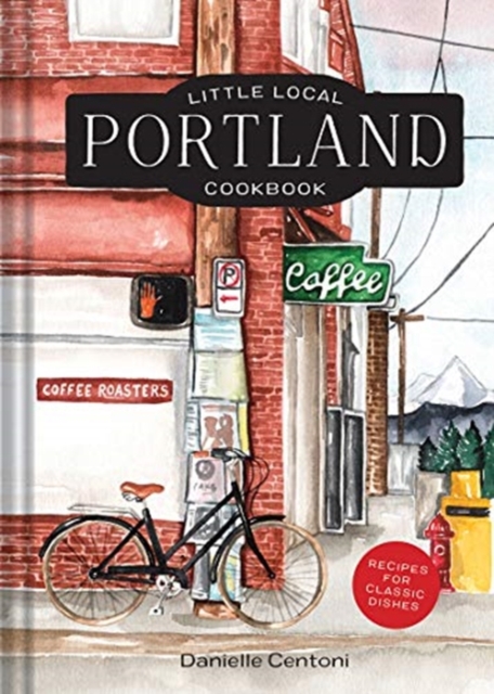 Little Local Portland Cookbook, Hardback Book