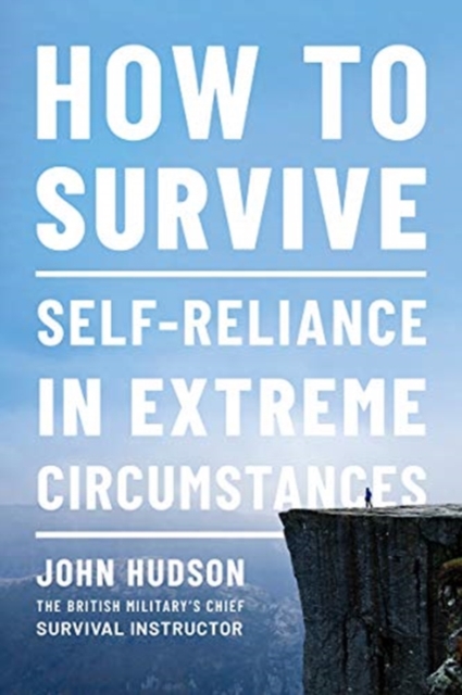 How to Survive - Self-Reliance in Extreme Circumstances, Paperback Book
