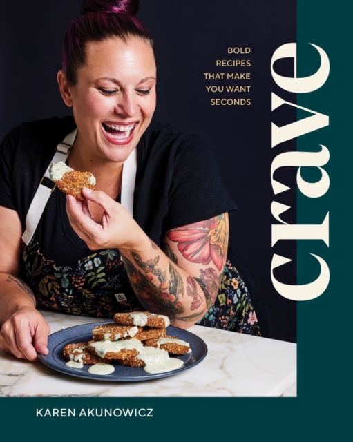 Crave : Bold Recipes That Make You Want Seconds, Hardback Book