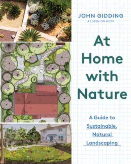 At Home with Nature : A Guide to Sustainable, Natural Landscaping, Hardback Book