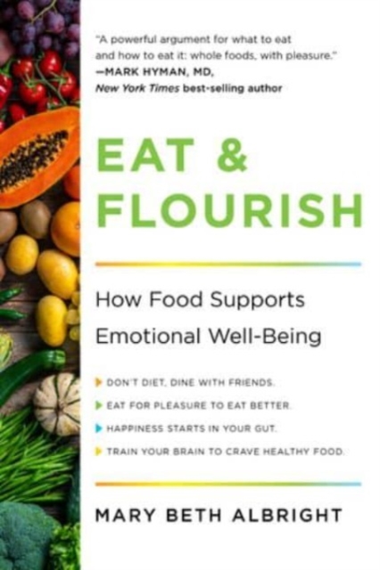 Eat & Flourish : How Food Supports Emotional Well-Being, Paperback / softback Book