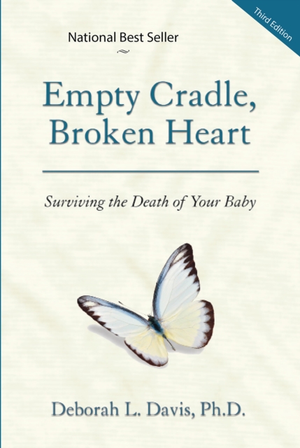 Empty Cradle, Broken Heart : Surviving the Death of Your Baby, PDF eBook