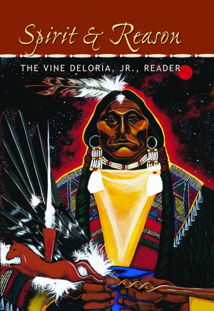 Spirit and Reason : The Vine Deloria, Jr. Reader, PDF eBook