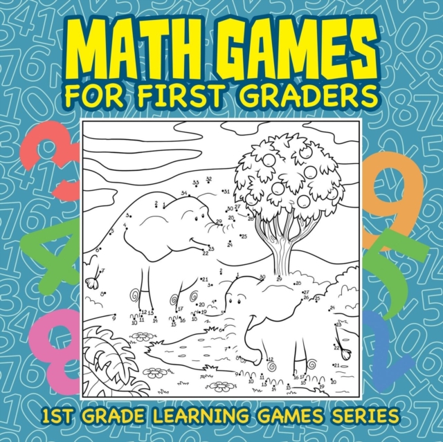 Math Games for First Graders : 1st Grade Learning Games Series, Paperback / softback Book