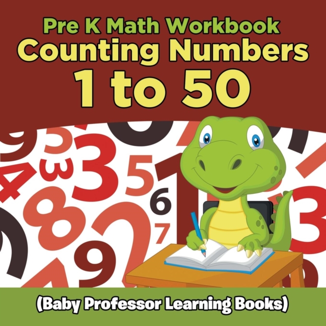 Pre K Math Workbook : Counting Numbers 1 to 50 (Baby Professor Learning Books), Paperback / softback Book