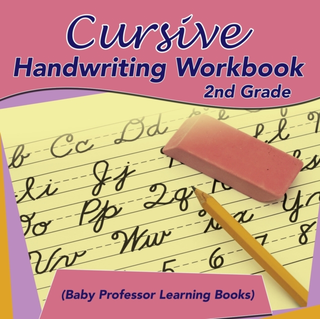 Cursive Handwriting Workbook 2nd Grade (Baby Professor Learning Books), Paperback / softback Book