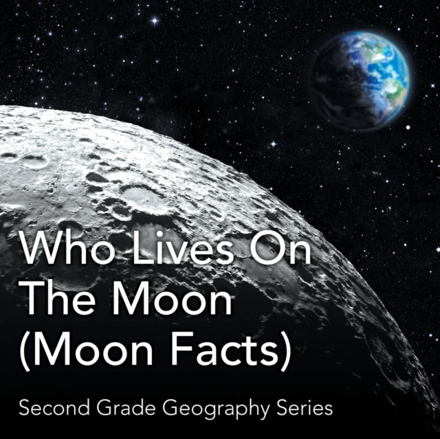 Who Lives on the Moon (Moon Facts) : Second Grade Geography Series, Paperback / softback Book