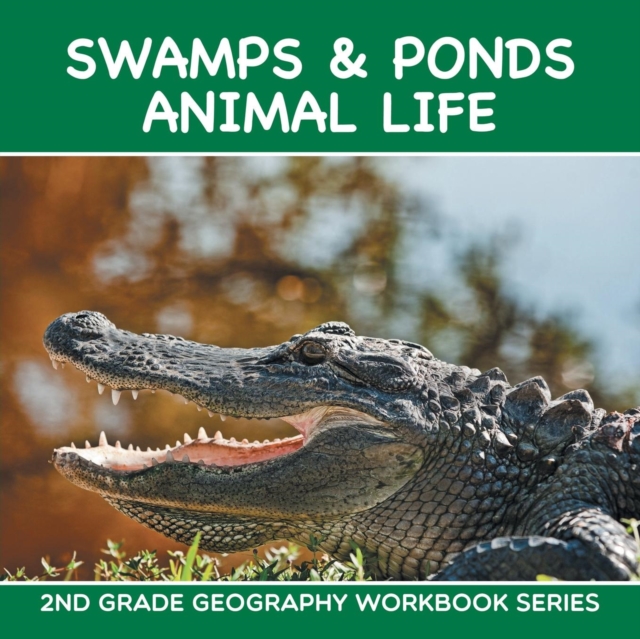 Swamps & Ponds Animal Life : 2nd Grade Geography Workbook Series, Paperback / softback Book