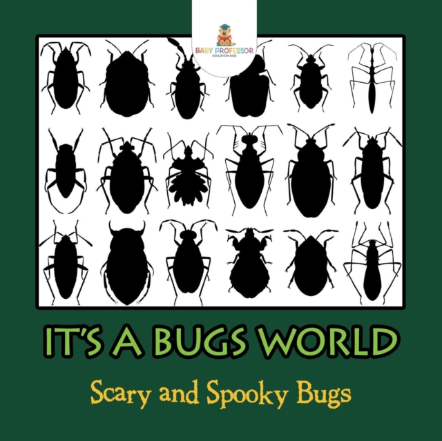 Its a Bugs World : Scary and Spooky Bugs, Paperback / softback Book