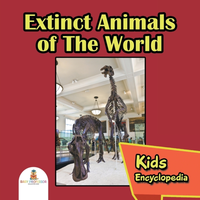 Extinct Animals of the World : Kids Encyclopedia, Paperback / softback Book