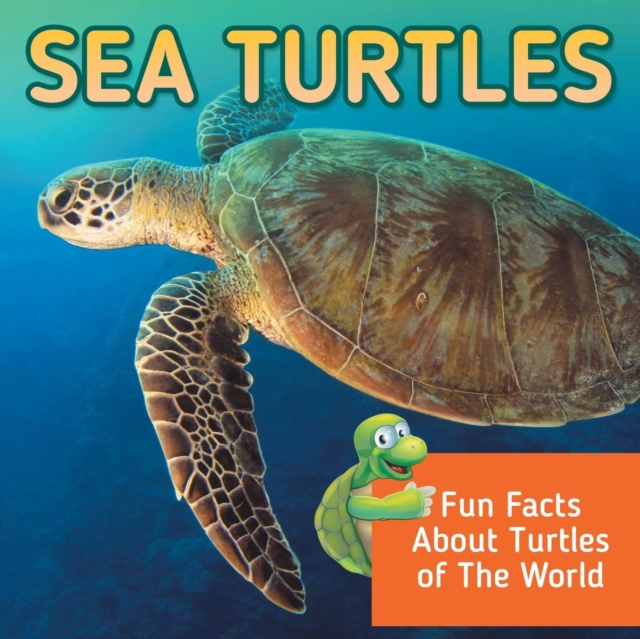 Sea Turtles : Fun Facts About Turtles of The World, Paperback / softback Book
