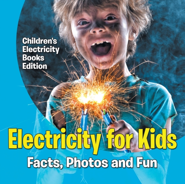 Electricity for Kids : Facts, Photos and Fun Children's Electricity Books Edition, Paperback / softback Book