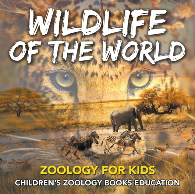 Wildlife of the World : Zoology for Kids Children's Zoology Books Education, Paperback / softback Book