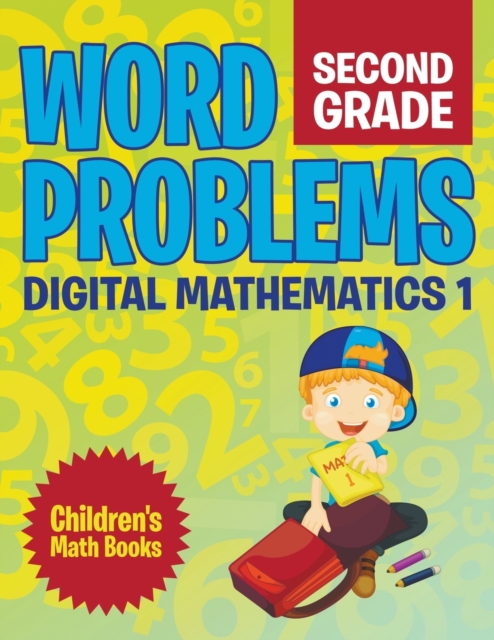Word Problems Second Grade : Digital Mathematics 1 Children's Math Books, Paperback / softback Book