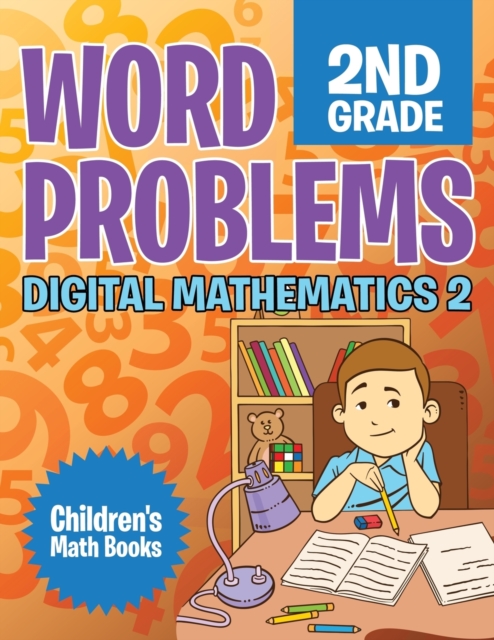 Word Problems 2nd Grade : Digital Mathematics 2 Children's Math Books, Paperback / softback Book