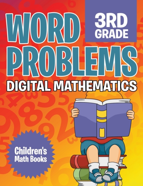 Word Problems 3rd Grade : Digital Mathematics Children's Math Books, Paperback / softback Book