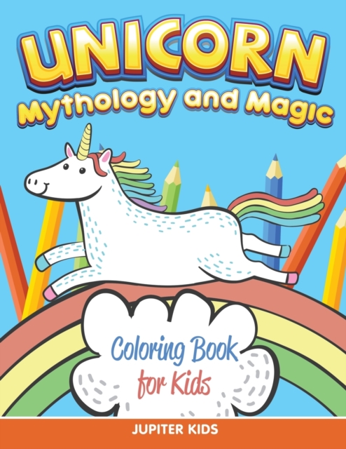 Unicorn Coloring Book for Kids (Mythology & Magic), Paperback / softback Book